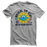 Suck It Up Butter Cup - ToddArt T-Shirt