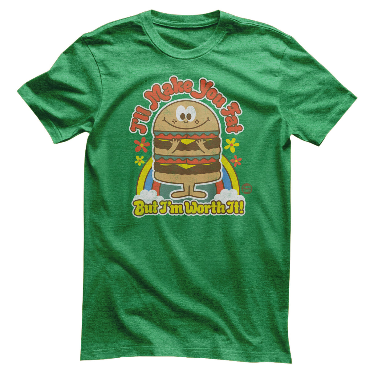 I'll Make You Fat But I'm Worth It! - ToddArt T-Shirt