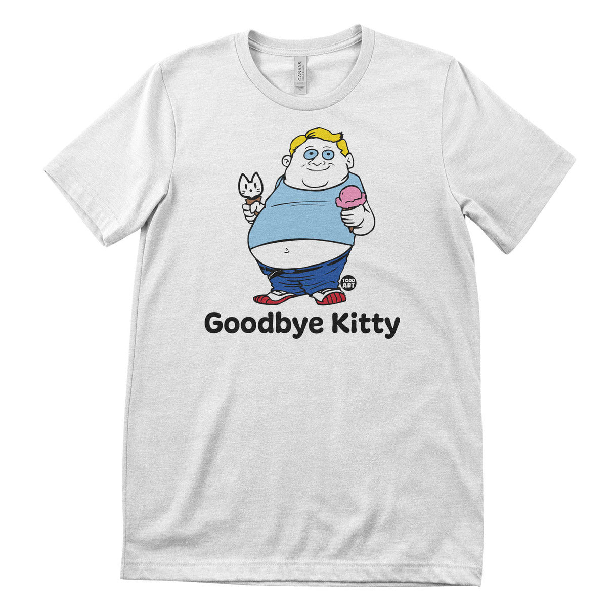 Goodbye Kitty Fat Guy - ToddArt T-Shirt