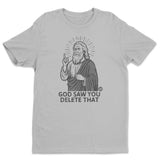God Saw You Delete That - ToddArt T-Shirt