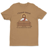I Found Jesus! - ToddArt T-Shirt
