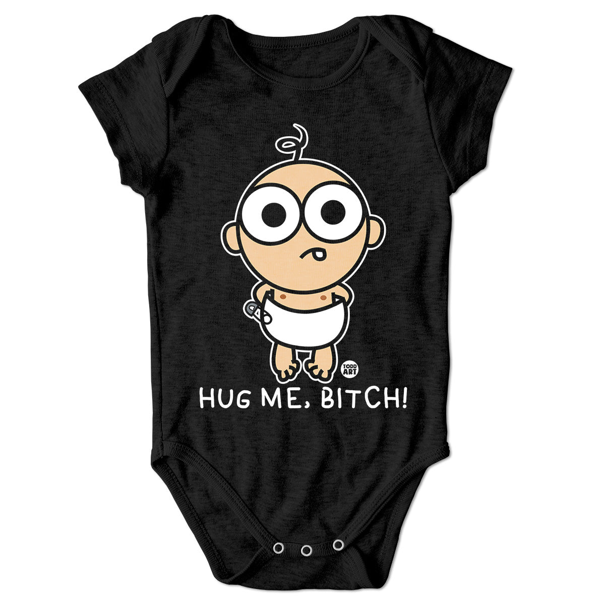 Bad Baby - Hug Me Bitch - ToddArt Baby Body