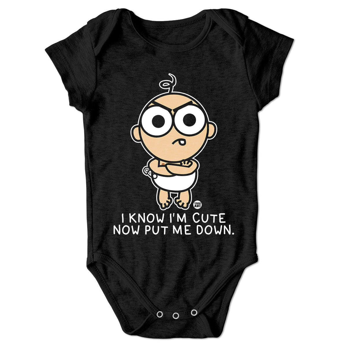 I Know I'm Cure - Now Put Me Down - ToddArt Baby Body