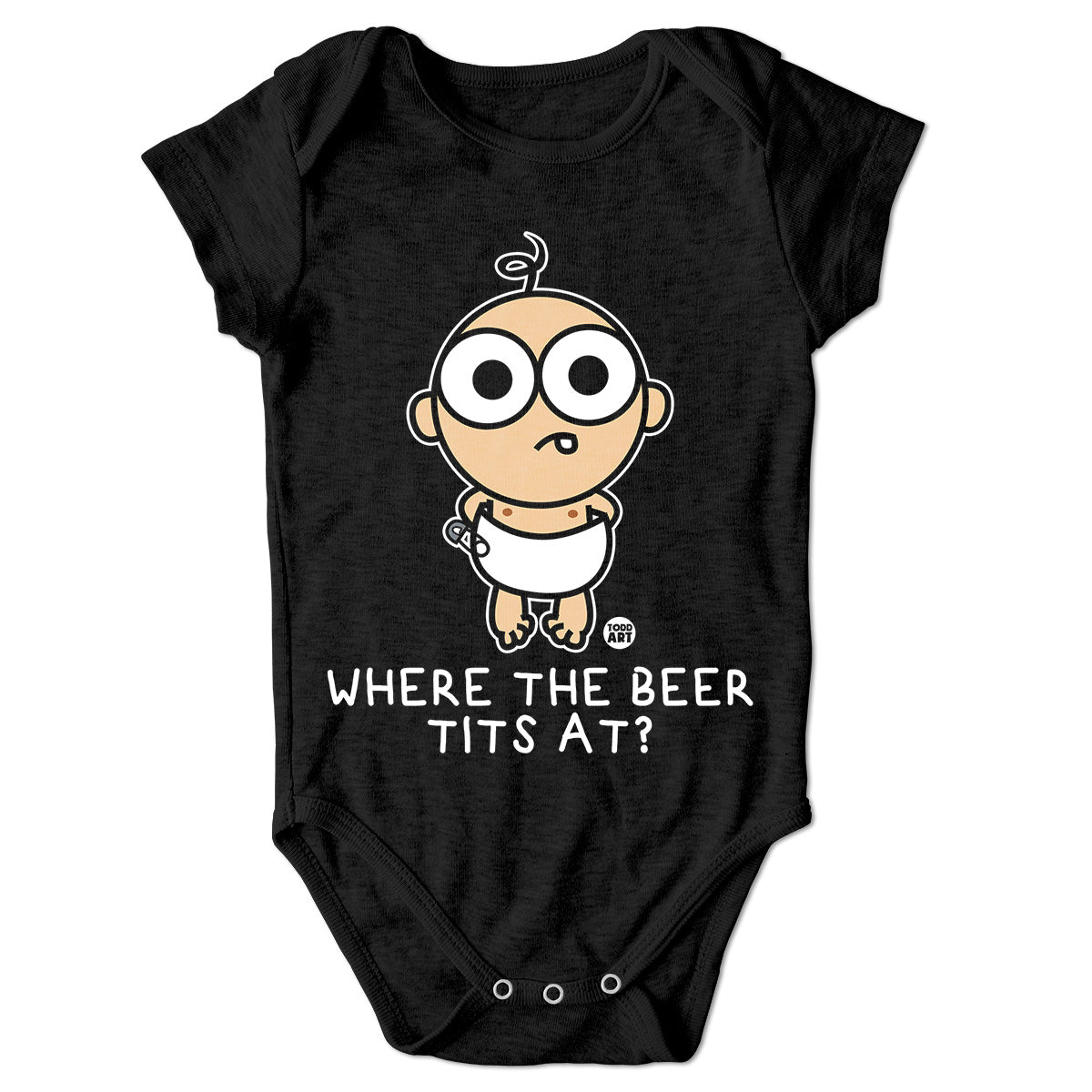 Where The Beer Tits At - ToddArt Baby Body