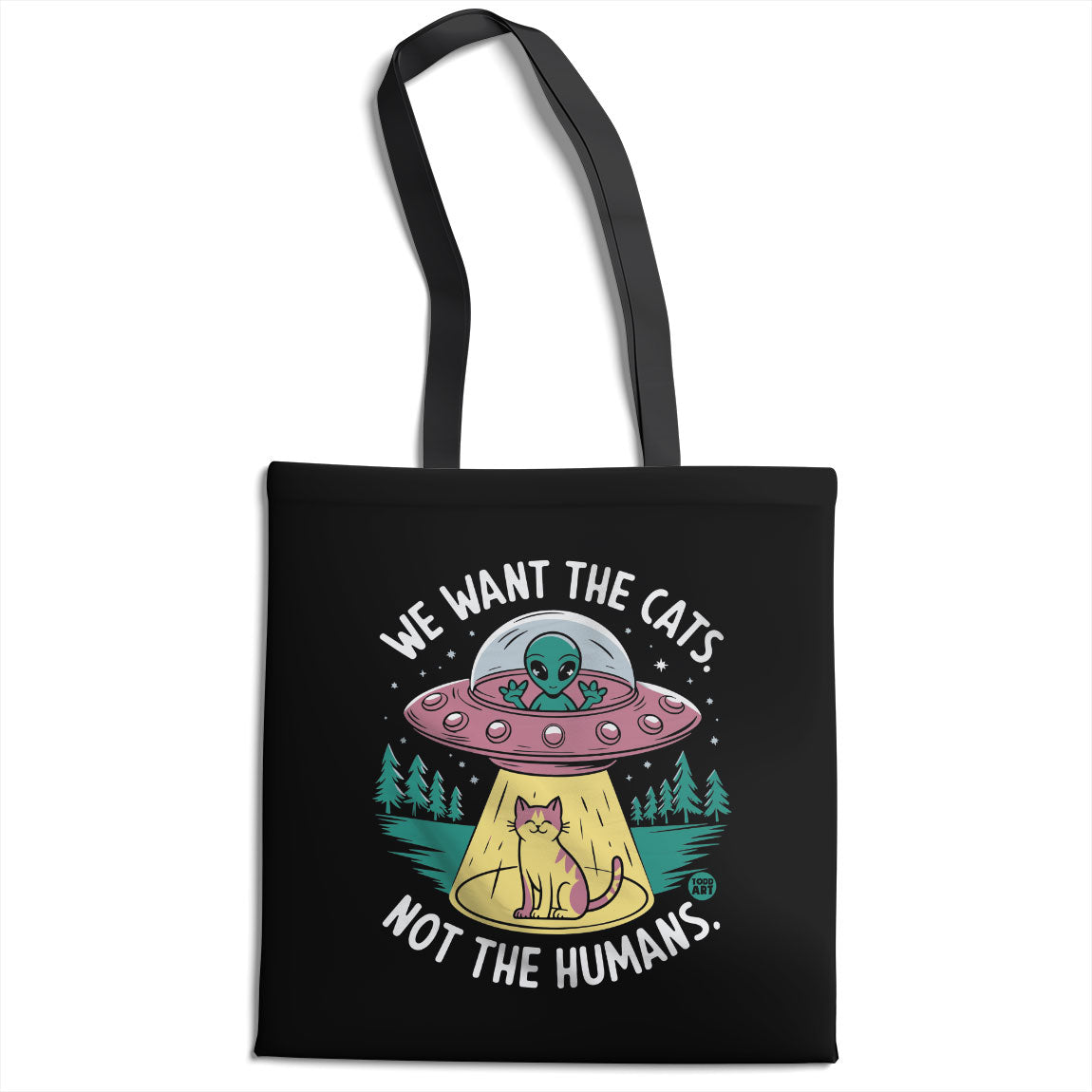 We Want The Cats - Not The Humans - ToddArt Tote Bag