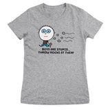 Boys Are Stupid - Throw Rocks At Them! - ToddArt Girly Tee