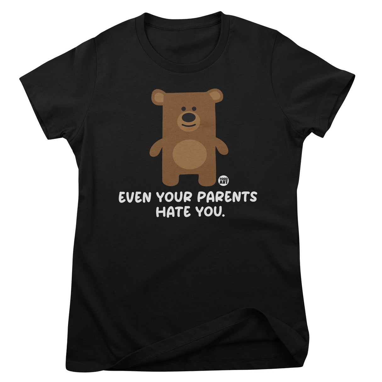 Even Your Parents Hate You - Don't Care Bear Girly Tee