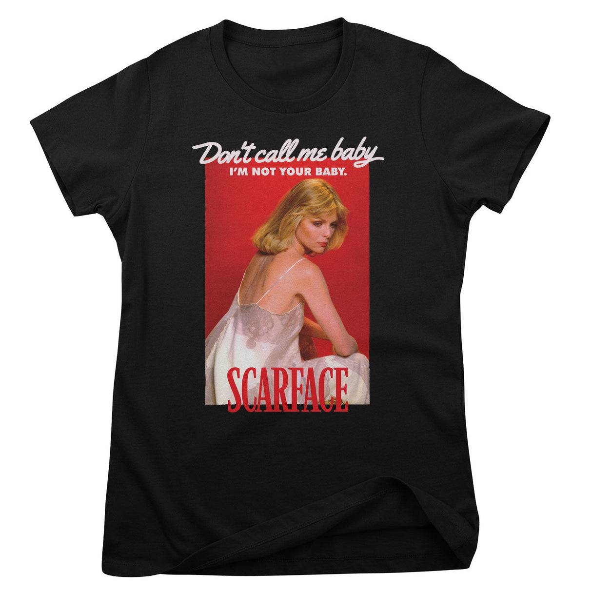 Scarface - Don't Call Me Baby Girly Tee