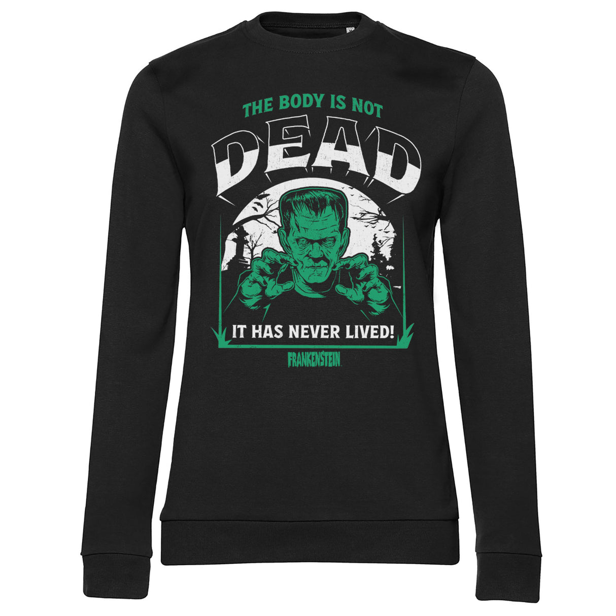 Frankenstein - The Body Is Not Dead Girly Sweatshirt