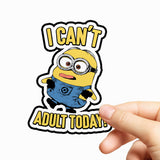 I Can't Adult Today Sticker