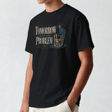 Tomorrow Is A Problem For Tomorrow T-Shirt