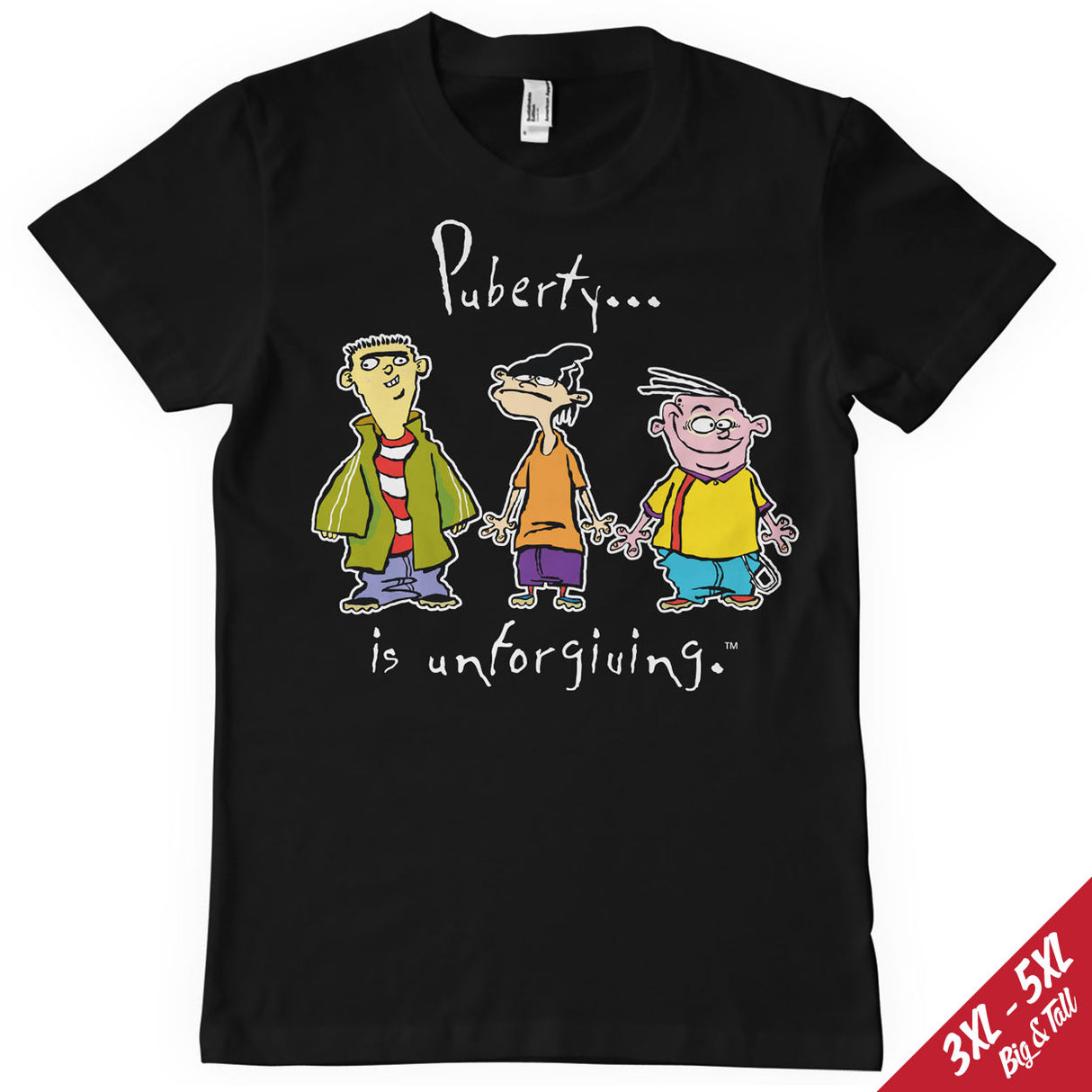 Puberty... Is Unforgiving Big & Tall T-Shirt