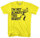 I´m Not Always This Nerdy T-Shirt