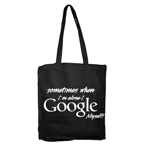 I Google Myself Tote Bag