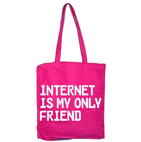 Internet Is My Only Friend Tote Bag