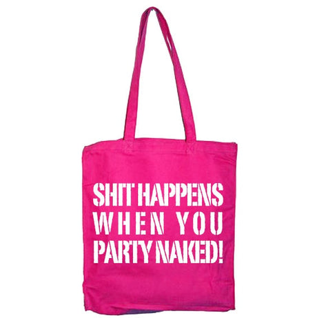 Shit Happens When You Party Naked Tote Bag